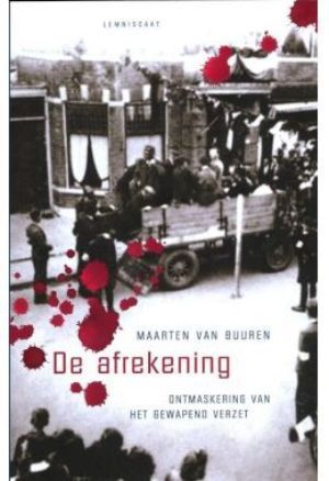 Kaft van De Afrekening : Ontmaskering Van Het Gewapend Verzet In Zuid-Holland