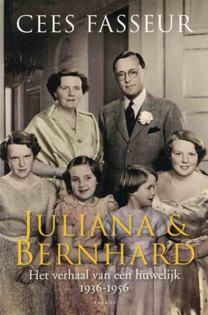 Kaft van Juliana & Bernhard : Het Verhaal Van Een Huwelijk : De Jaren 1936-1956