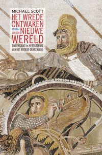 Kaft van Wrede Ontwaken Van Een Nieuwe Wereld : Ondergang En Herrijzenis Van Het Antieke Griekenland